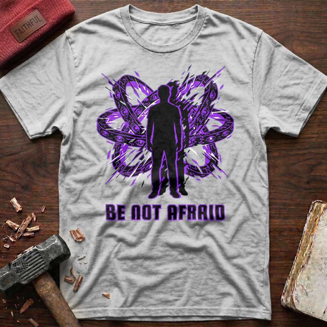 Be Not Afraid T-Shirt