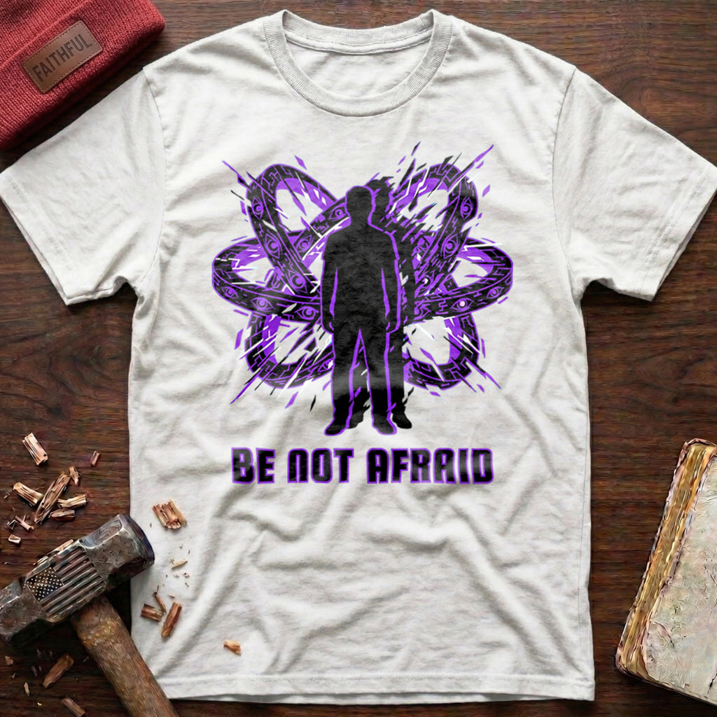 Be Not Afraid T-Shirt
