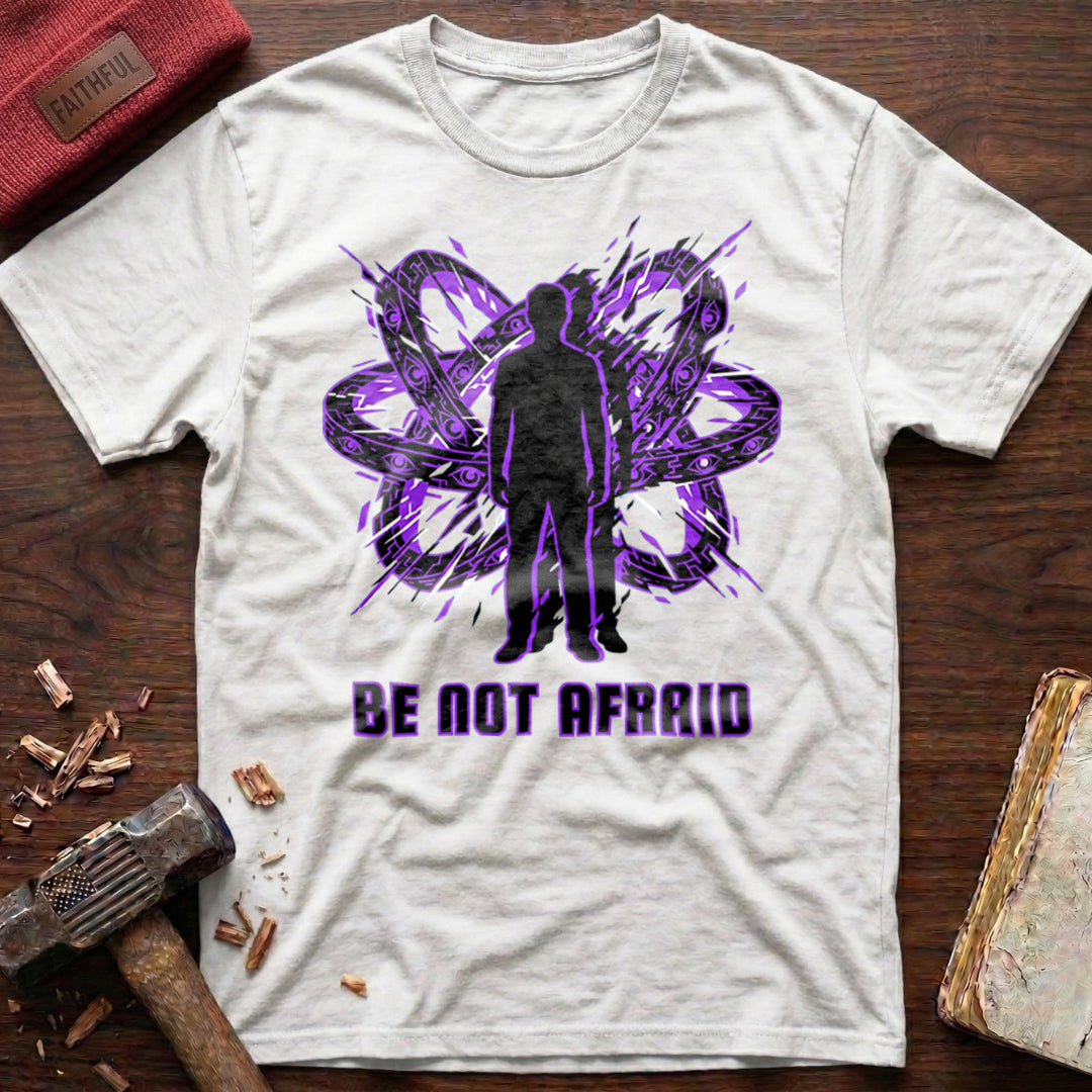 Be Not Afraid T-Shirt