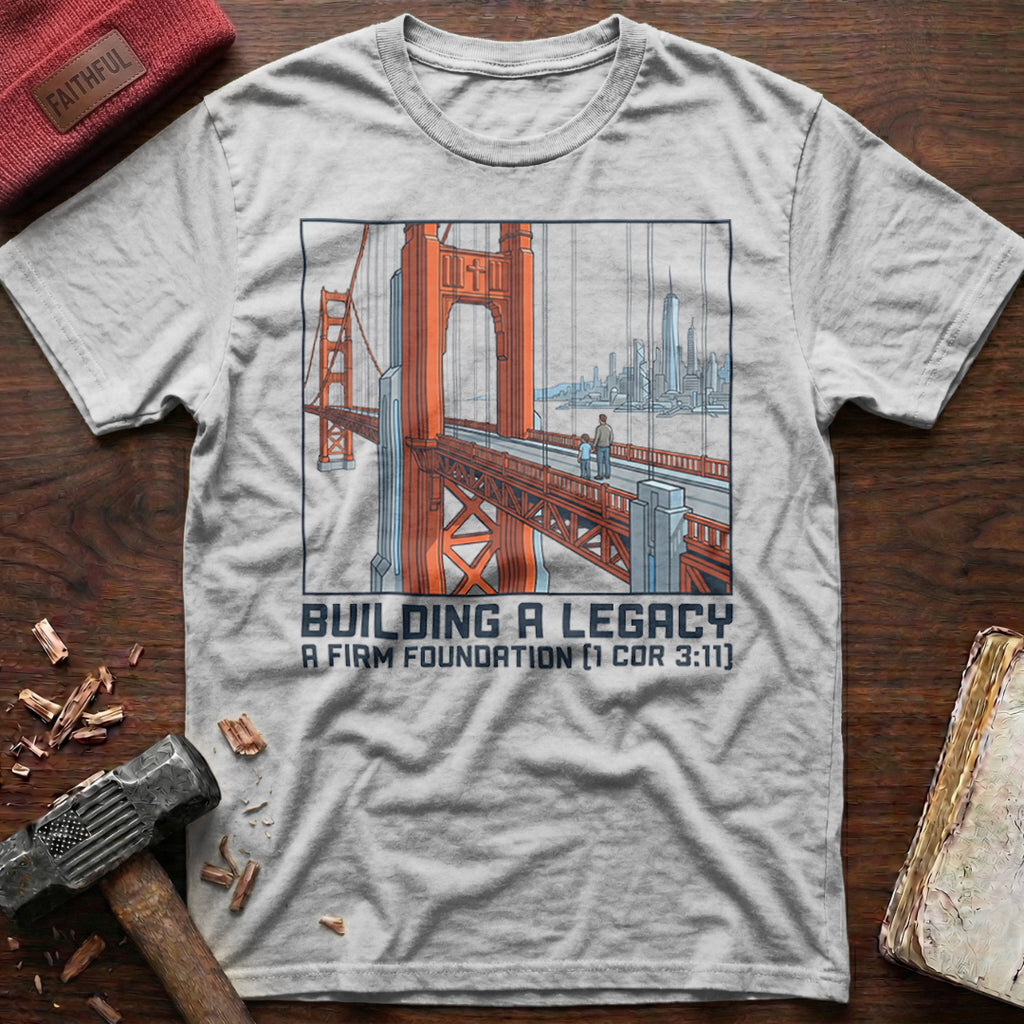 Building A Legacy T-Shirt