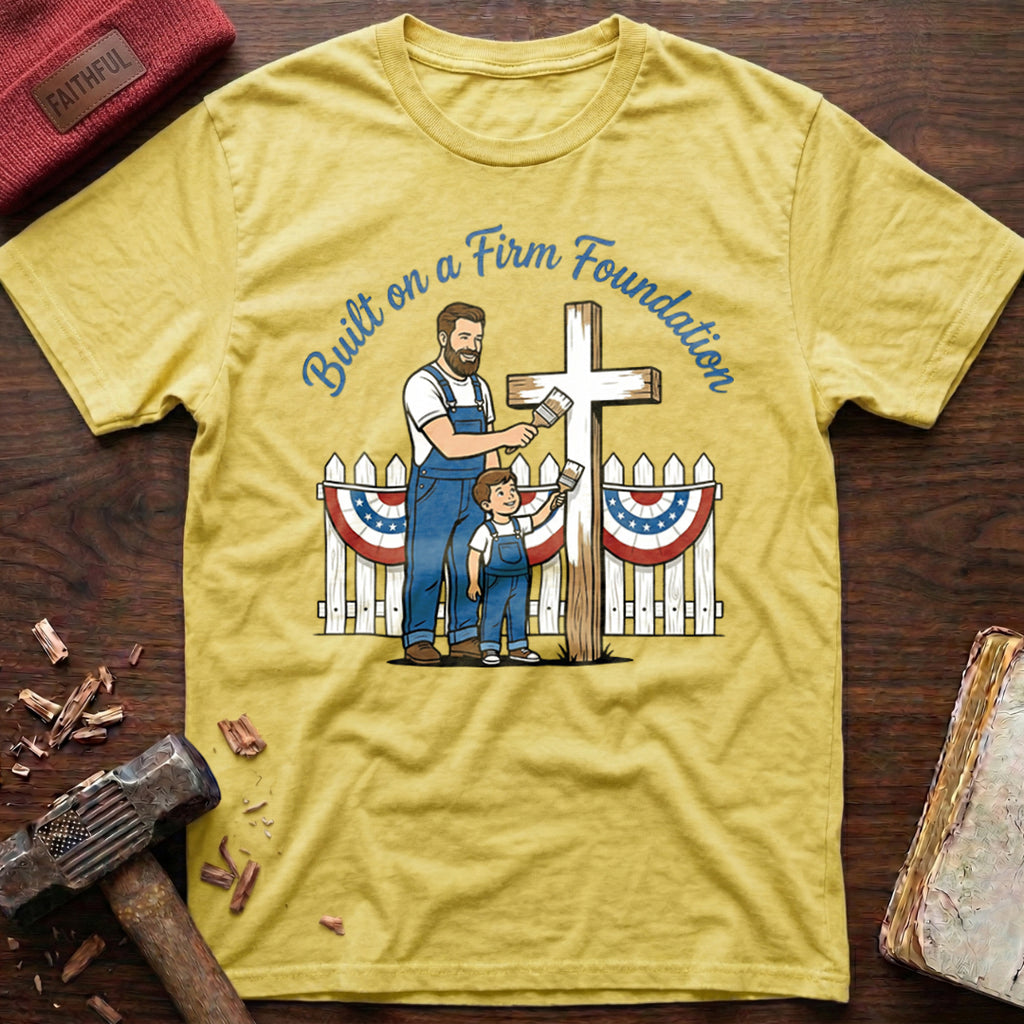 Built Firm Foundation T-Shirt