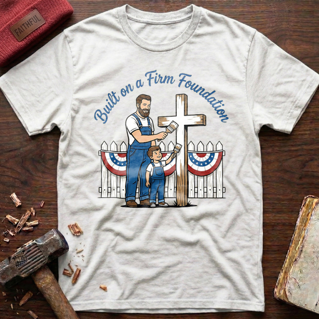 Built Firm Foundation T-Shirt