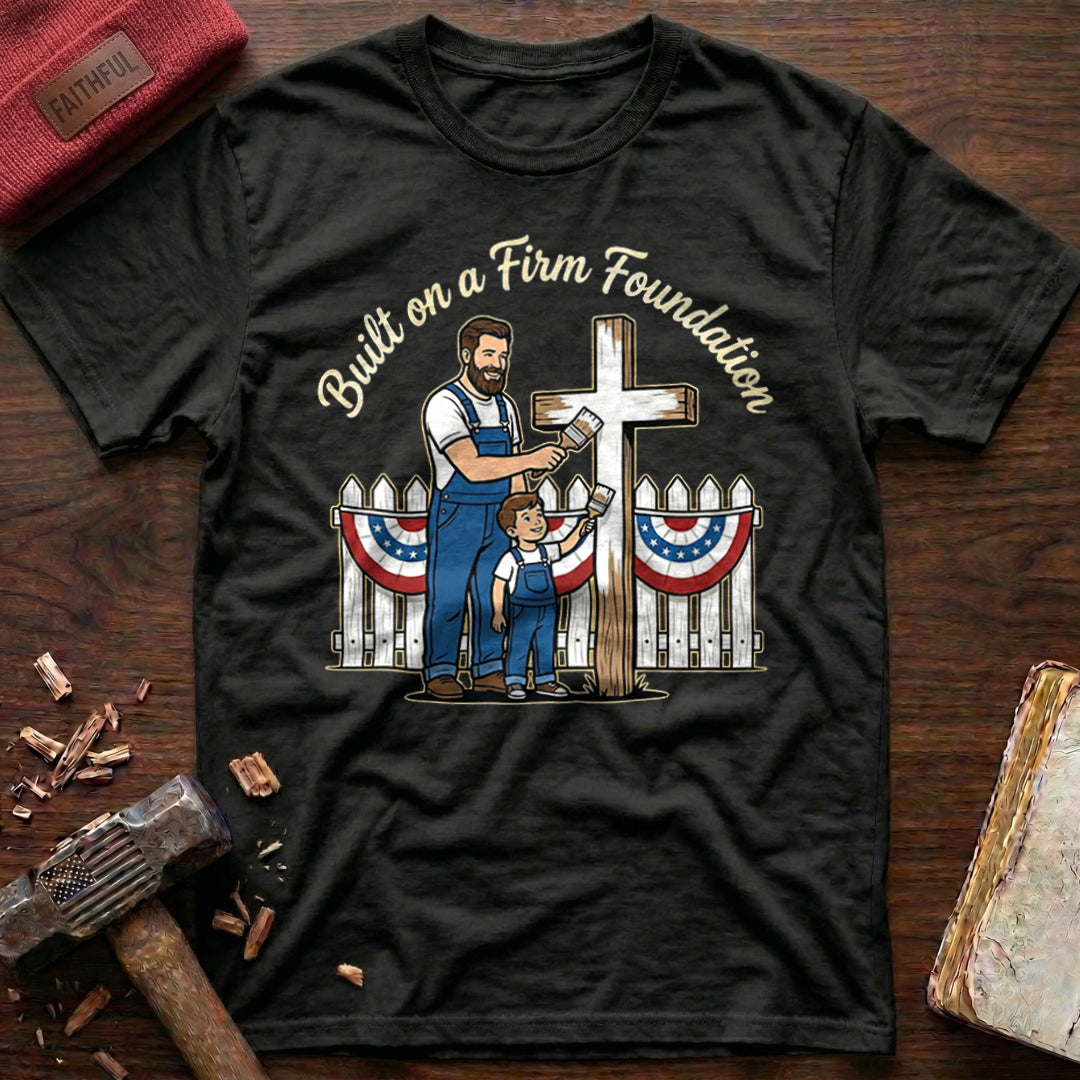 Built Firm Foundation T-Shirt