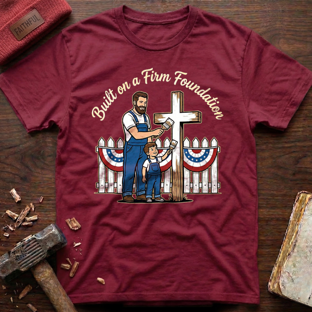 Built Firm Foundation T-Shirt