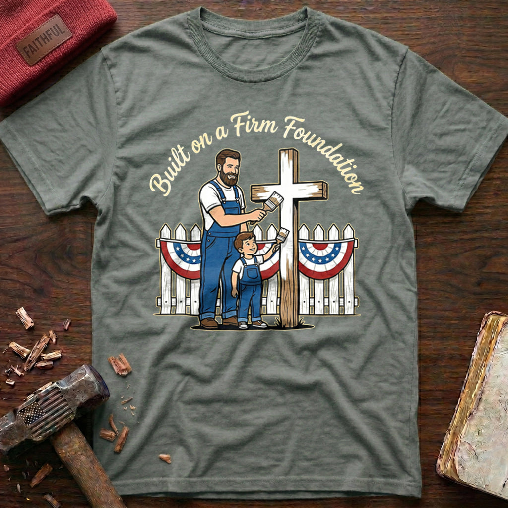 Built Firm Foundation T-Shirt