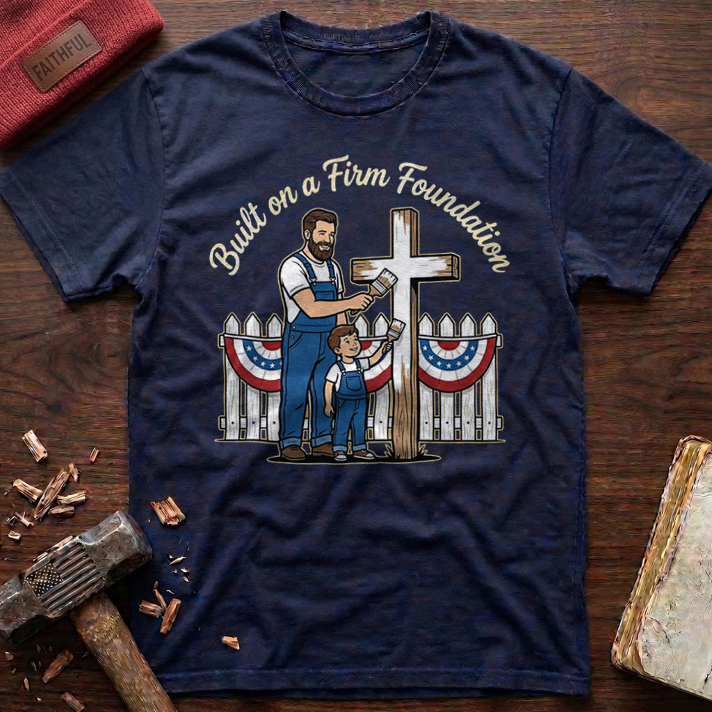 Built Firm Foundation T-Shirt