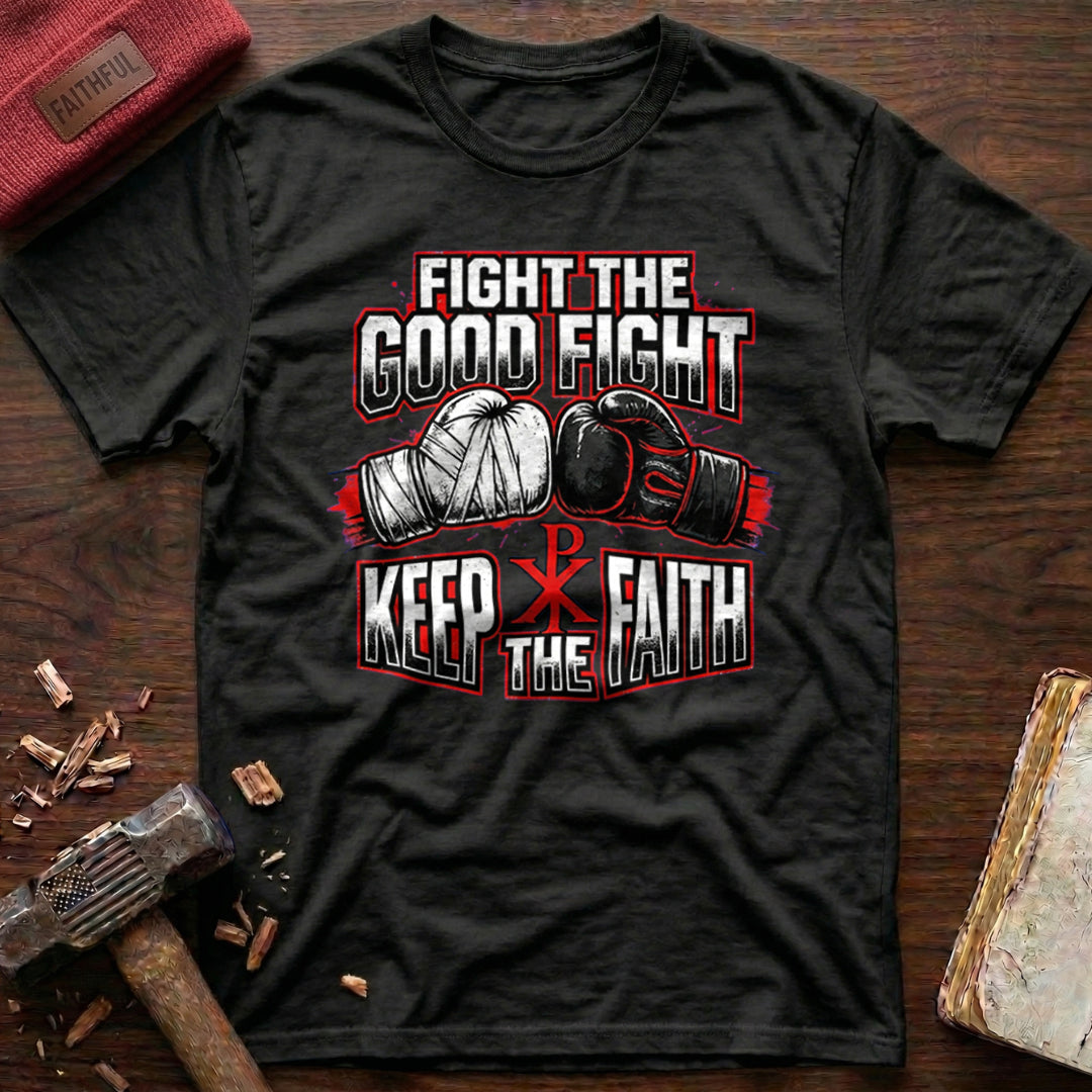 Fight The Good Fight T-Shirt