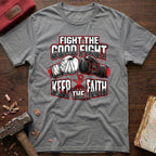Fight The Good Fight T-Shirt