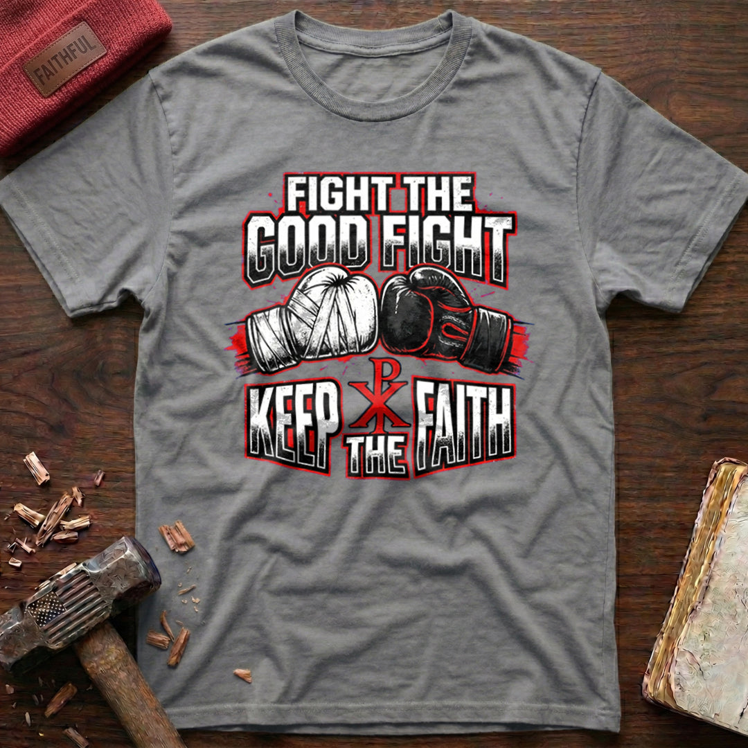 Fight The Good Fight T-Shirt