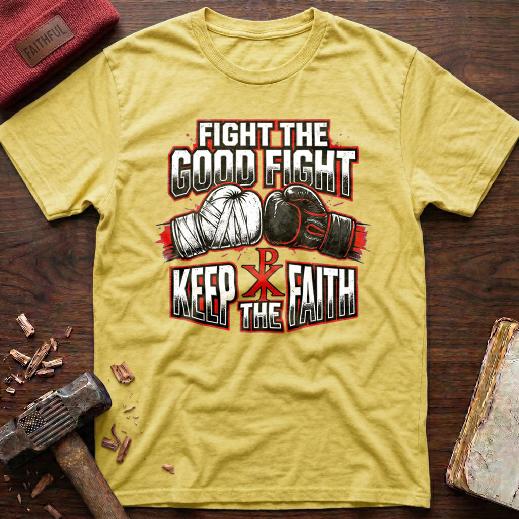 Fight The Good Fight T-Shirt
