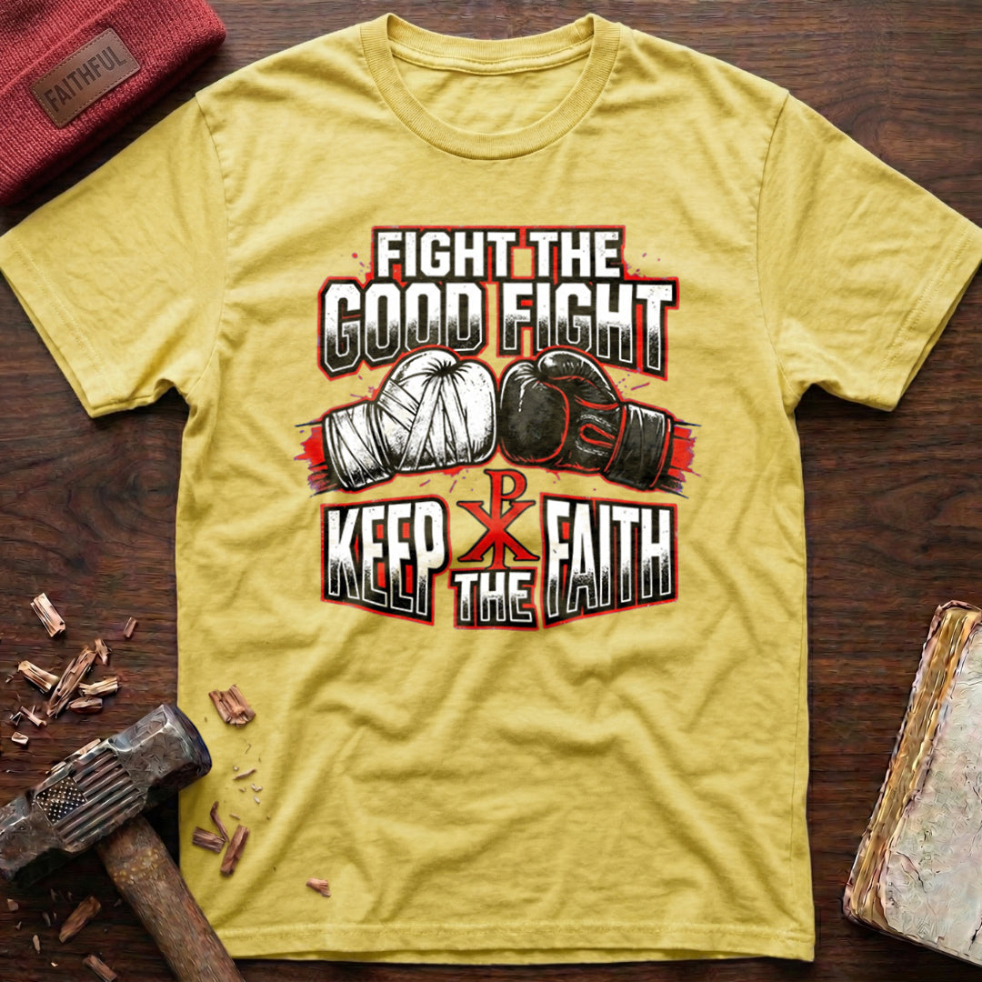 Fight The Good Fight T-Shirt