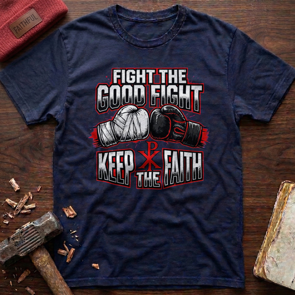 Fight The Good Fight T-Shirt