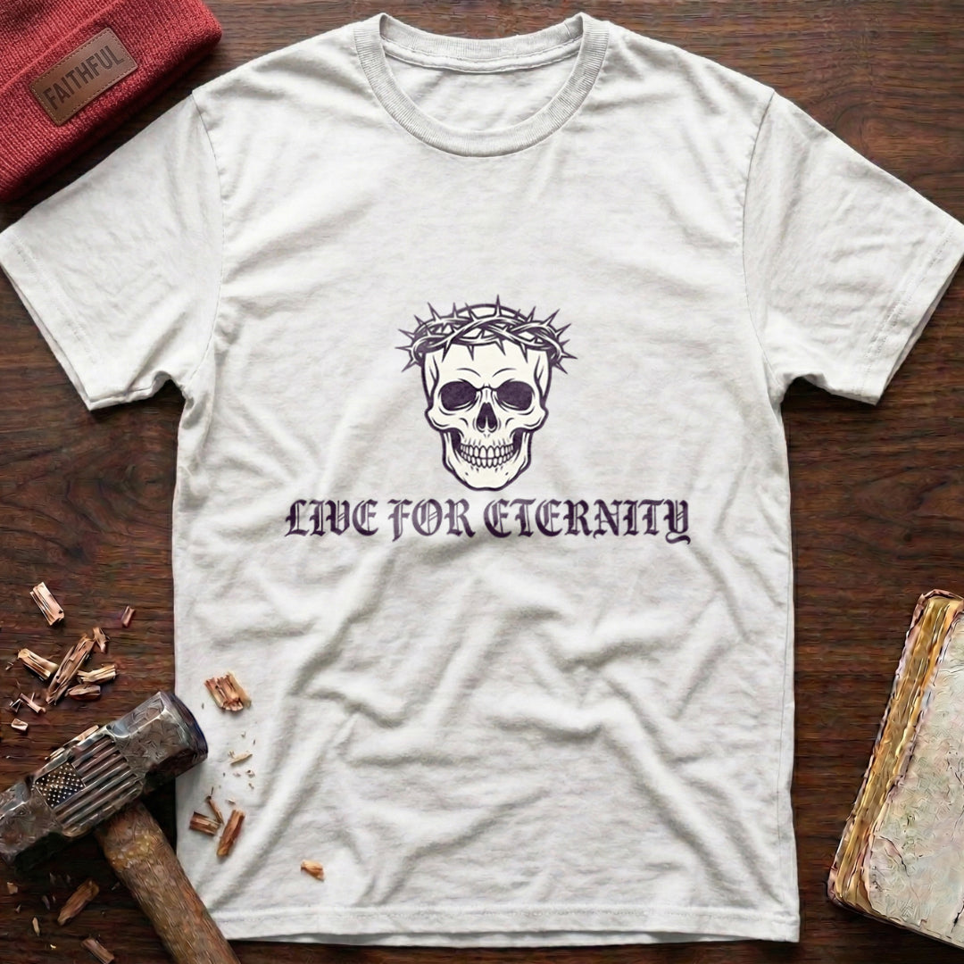 Live For Eternity T-Shirt
