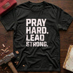 Pray Hard Lead Strong T-Shirt