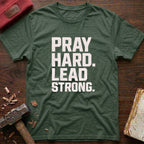 Pray Hard Lead Strong T-Shirt