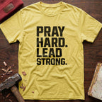Pray Hard Lead Strong T-Shirt