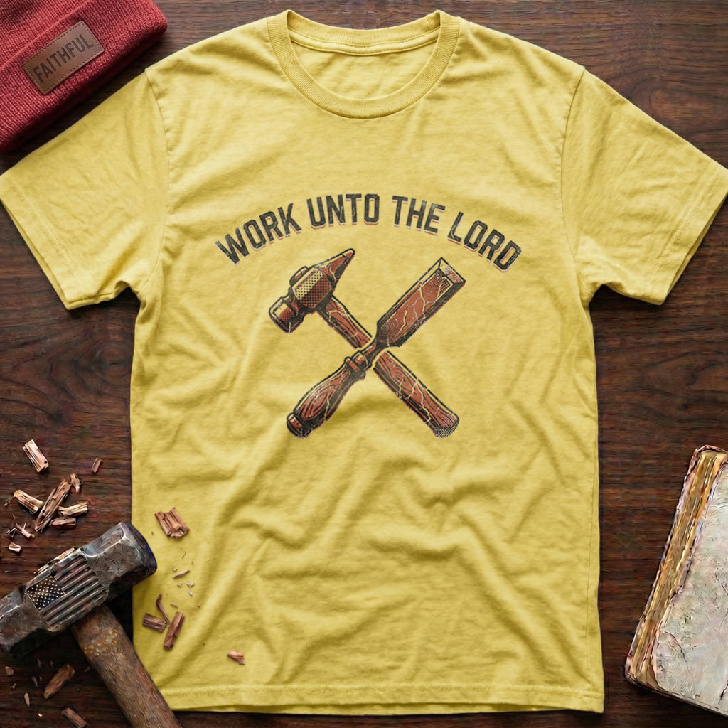 Work Unto The Lord T-Shirt