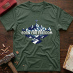 Born For Freedom T-Shirt