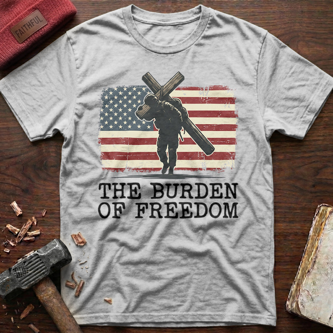 The Burden Of Freedom T-Shirt