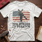 The Burden Of Freedom T-Shirt