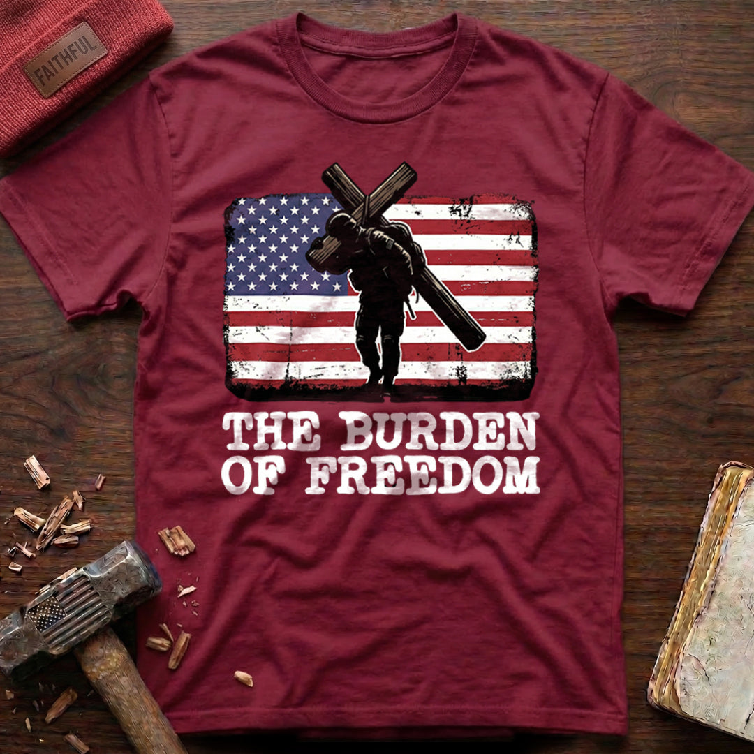 The Burden Of Freedom T-Shirt