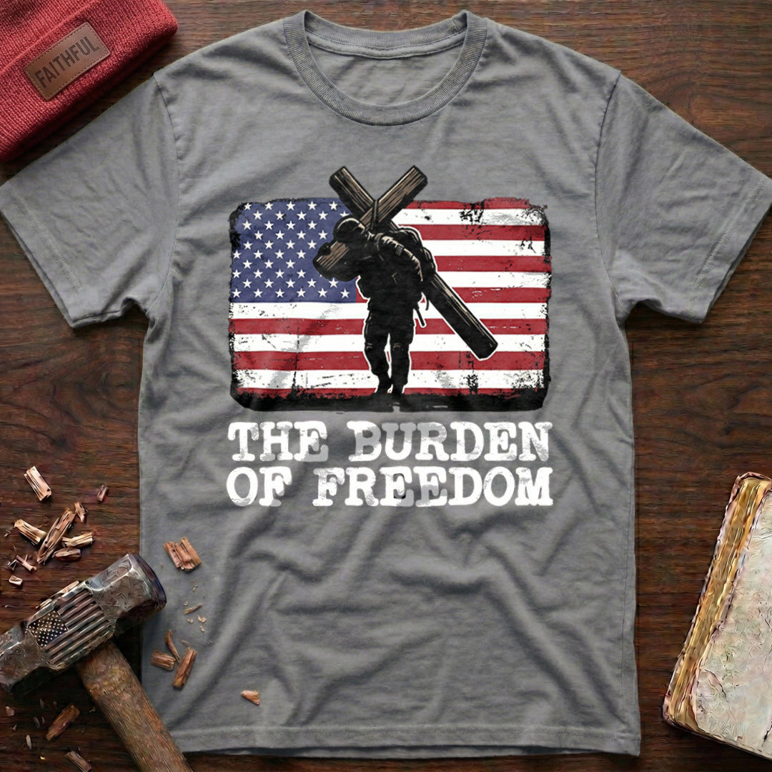 The Burden Of Freedom T-Shirt