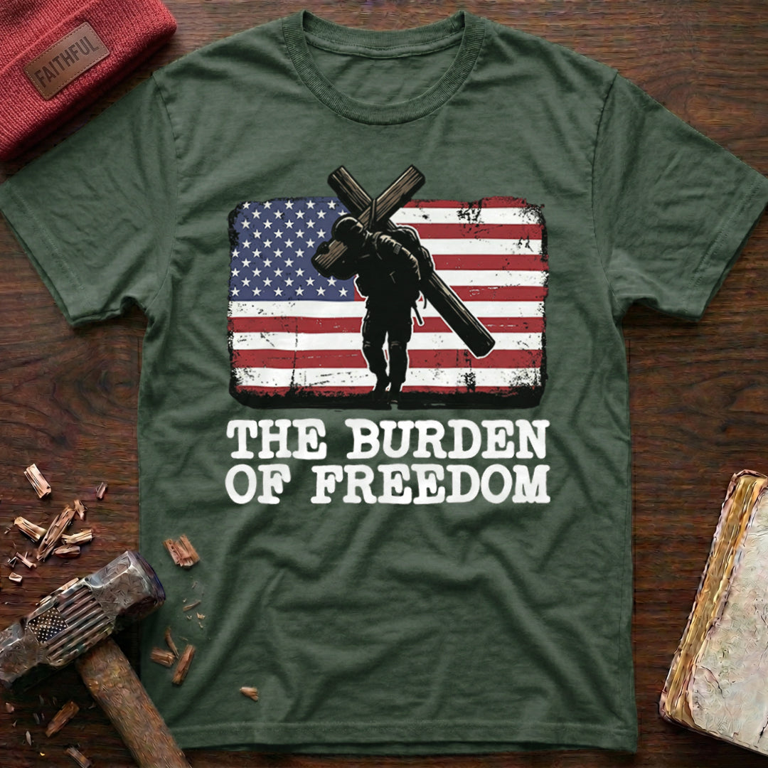 The Burden Of Freedom T-Shirt