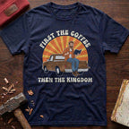 Coffee Then Kingdom T-Shirt
