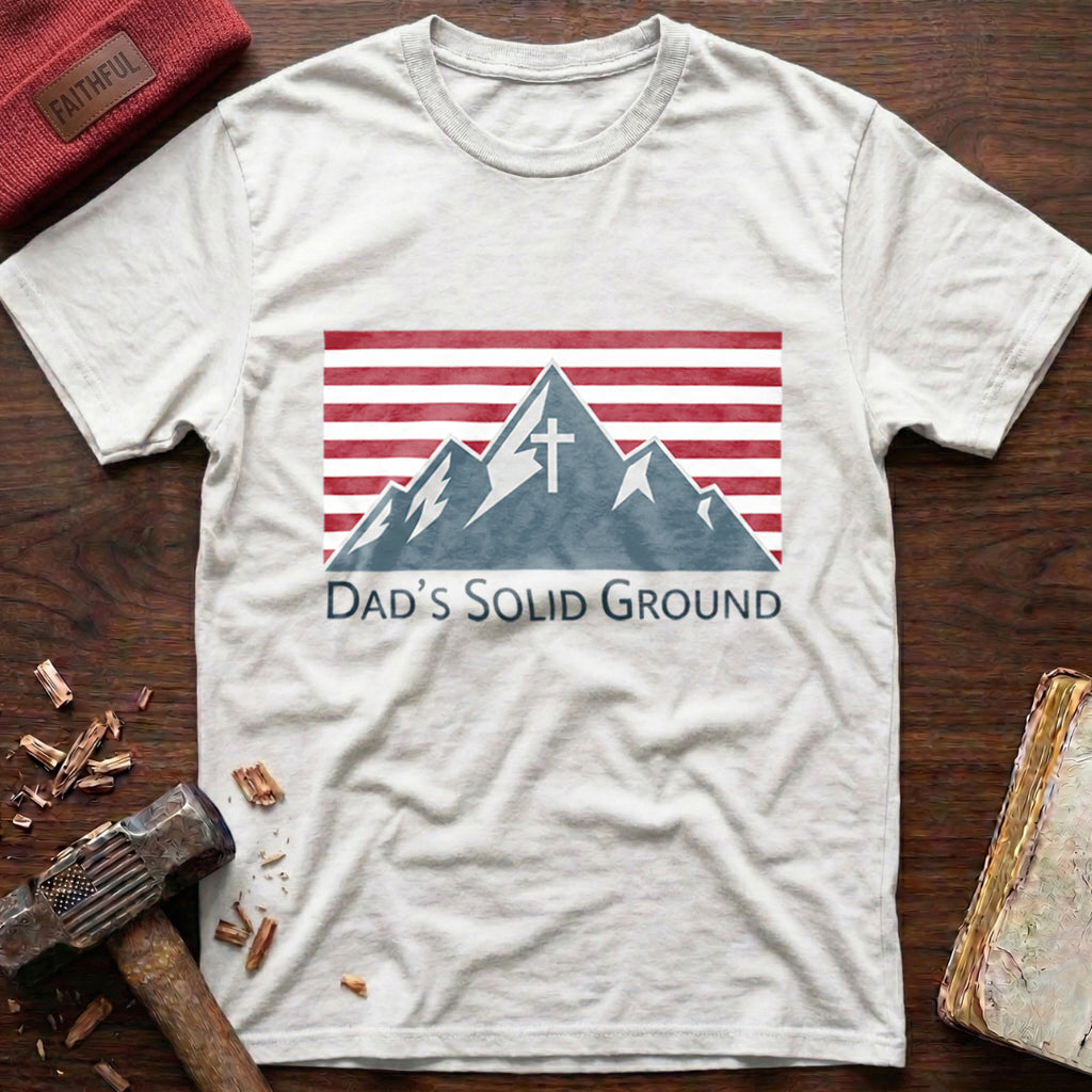 Dad's Solid Ground T-Shirt