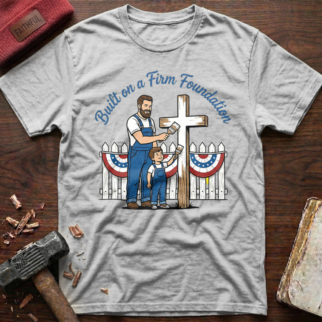 Built Firm Foundation T-Shirt