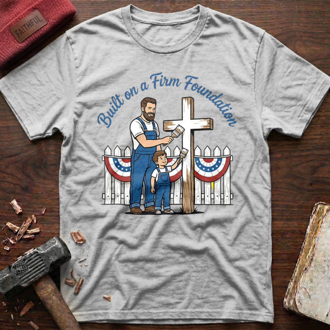 Built Firm Foundation T-Shirt