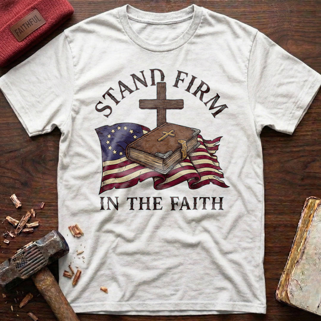 Stand Firm In Faith T-Shirt
